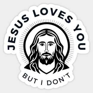 Jesus Loves You but I Don't Sticker